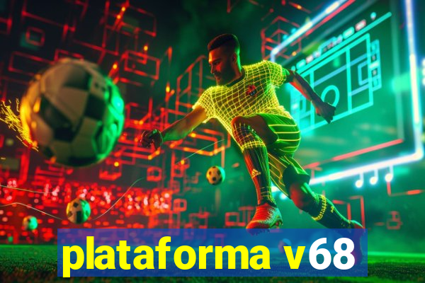 plataforma v68
